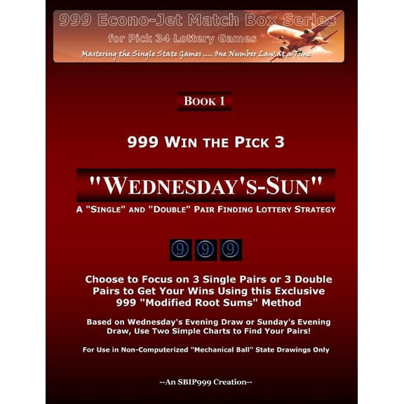 999 Econo Jet Box 999 Win the Pick 3: Wednesday's-Sun: A "Single" and "Double" Pair Finding Lottery Strategy, Book 1, (Paperback)