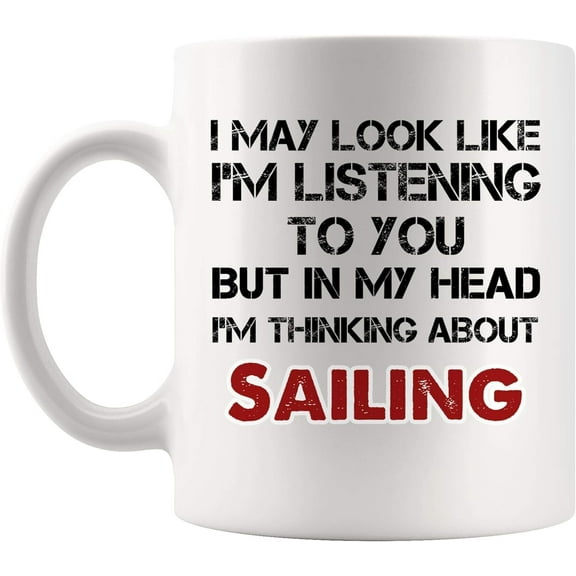 99wakeup Look Like I'm Listening But Thinking About Sailing Mug Coffee Cup Tea Mugs Gift Sail Sailor Boating Sailboat Funny Lover Mugs Men Women Sayings Travel 68489