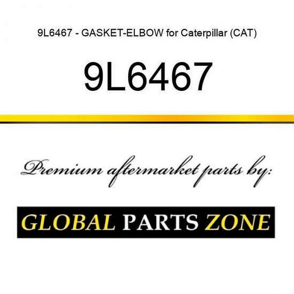 9L6467 - GASKET-ELBOW for Caterpillar (CAT)