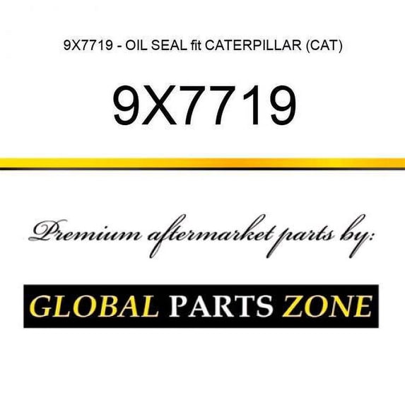 9X7719 - OIL SEAL fit CATERPILLAR (CAT)