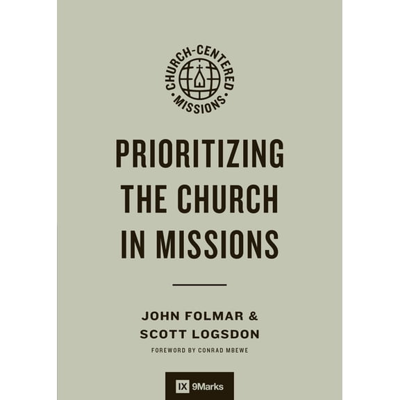 9marks Church-Centered Missions Prioritizing the Church in Missions, (Paperback)