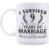 9th Wedding Anniversary Mugs for Couple Husband Wife - I Survived 9 Years of Marriage and All I Got Was This Mug - 9 Year Anniversary 11 oz Coffee Mug for Him Her