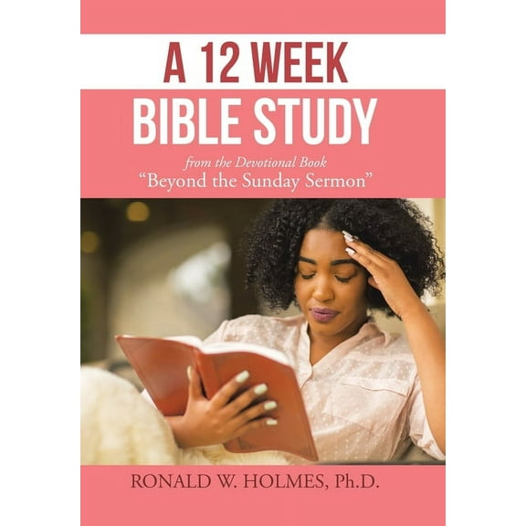 A 12 Week Bible Study from the Devotional Book "Beyond the Sunday Sermon", (Hardcover)