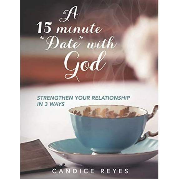Pre-Owned A 15 minute Date with God: Strengthen Your Relationship in 3 Ways (Paperback - Used) 0578676508 9780578676500