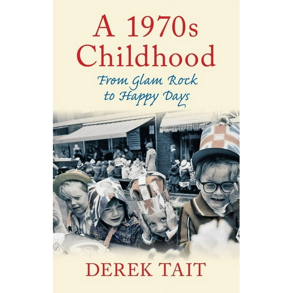 A 1970s Childhood : From Glam Rock to Happy Days (Paperback)