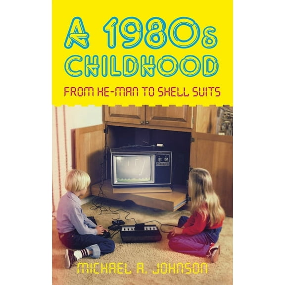 A 1980s Childhood : From He-Man to Shell Suits (Paperback)