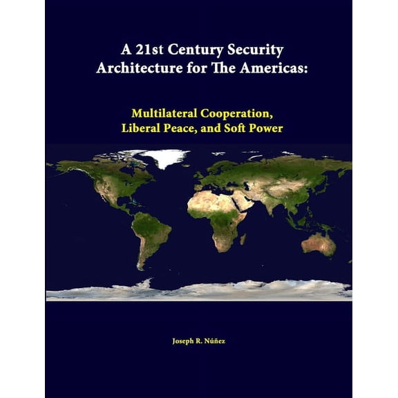 A 21st Century Security Architecture For The Americas (Paperback)