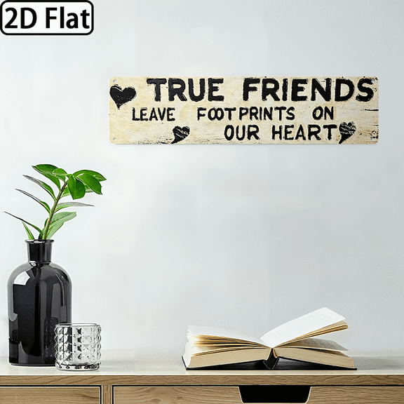 A 2D flat rectangular aluminum sign for home Decorative Signs & Plaques, size 16 * 4 inches, themed "TRUE FRIENDS LEAVE FOOTPRINTS ON OUR HEART".