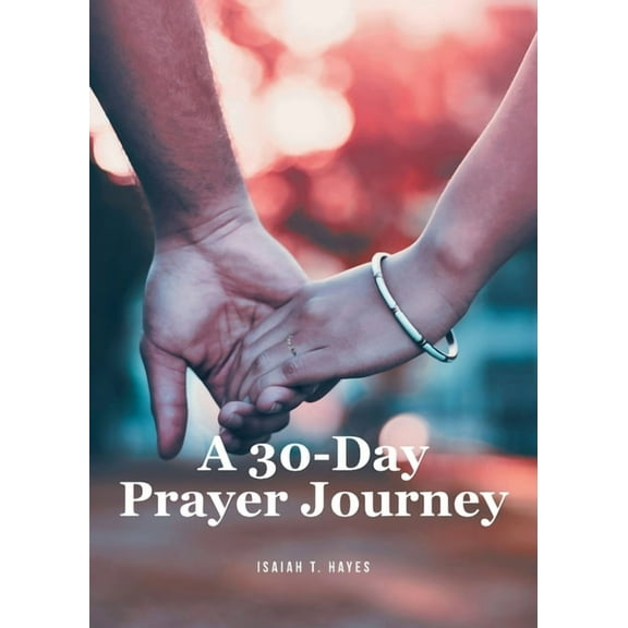 A 30-Day Prayer Journey, (Paperback)