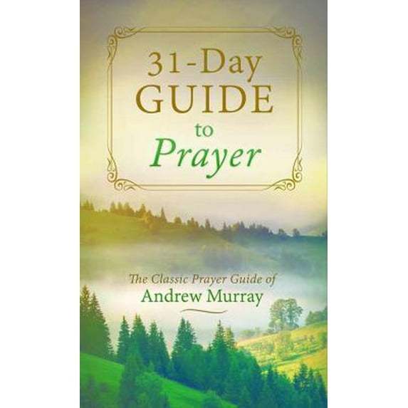 Pre-Owned A 31-Day Guide to Prayer: The Classic Prayer Guide of Andrew Murray VALUE BOOKS Paperback Andrew Murray