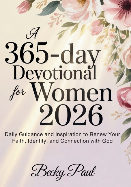 A 365-Day Devotional for Women 2026: Daily Guidance and Inspiration to Renew Your Faith, Identity, and Connection with G, (Paperback)