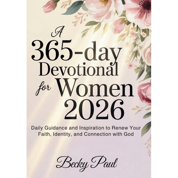 A 365-Day Devotional for Women 2026: Daily Guidance and Inspiration to Renew Your Faith, Identity, and Connection with G, (Paperback)