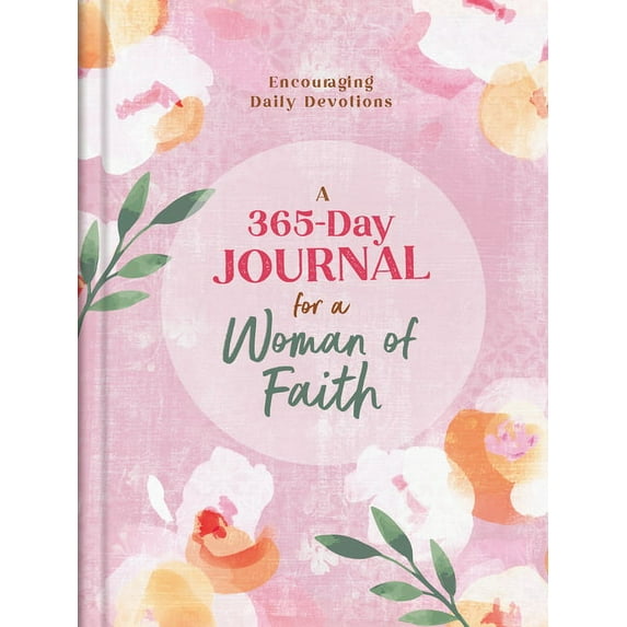 A 365-Day Journal for a Woman of Faith : Encouraging Daily Devotions (Hardcover)