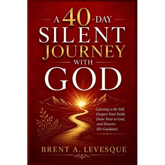 A 40-Day Silent Journey with God: Learning to Be Still, Deepen Your ...