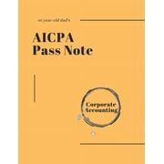 A 40-Year-Old Dads AICPA Challenge & Pa 40-year-old dads AICPA Pass note - Corporate Accounting, Paperback