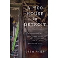 thumbnail image 1 of A $500 House in Detroit: Rebuilding an Abandoned Home and an American City, 1 of 2