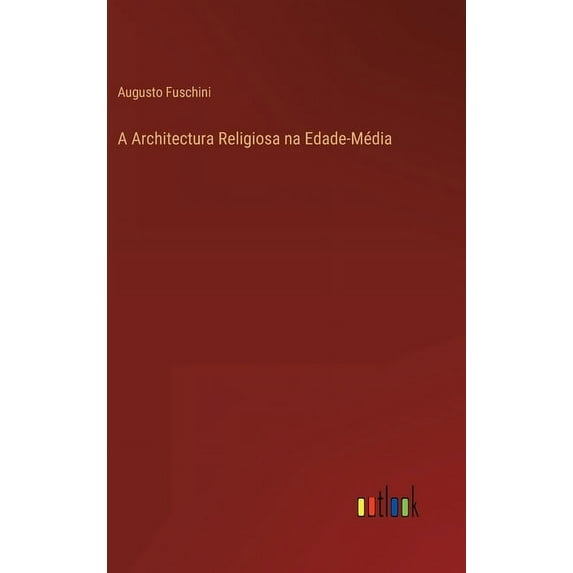 A Architectura Religiosa na Edade-Média (Hardcover)