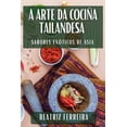 thumbnail image 1 of A Arte da CociÃ±a Tailandesa: Sabores ExÃ³ticos de Asia, (Paperback), 1 of 1