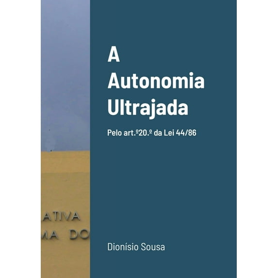 A Autonomia Ultrajada: Pelo art.°20.° da Lei 44/86 (Paperback)