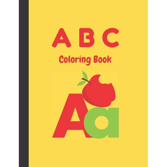 A B C Coloring Book: Black & White Alphabet Coloring Book for Kids Ages 2-5 - Toddler ABC Coloring Book, (Paperback)