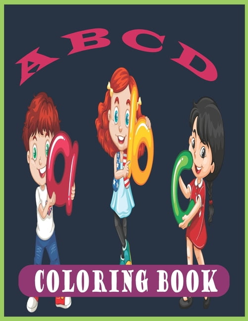 A B C D Coloring Book: Fun Coloring Books for Kids Ages 2, 3, 4 & 5 - Activity Book Teaches ABC, Letter & Words for Prep, (Paperback)