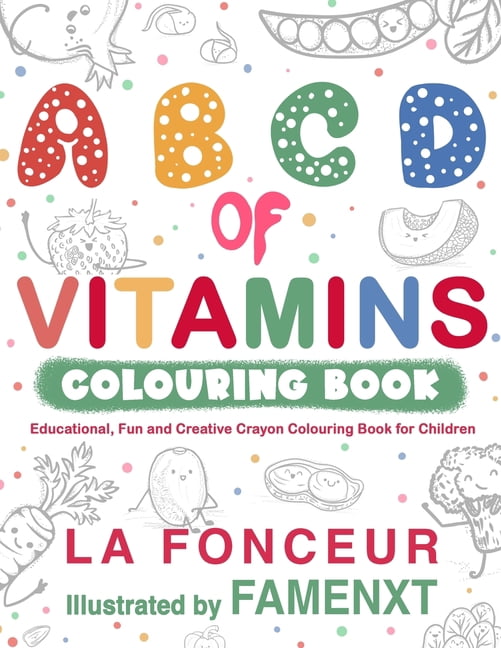 A B C D of Vitamins Colouring Book: Educational, Fun and Creative Crayon Colouring Book for Children, (Paperback)