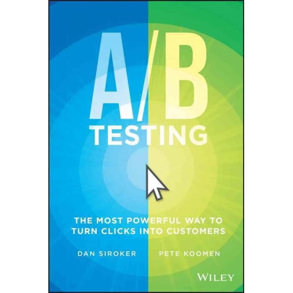 Pre-Owned A / B Testing: The Most Powerful Way to Turn Clicks Into Customers (Hardcover) 1118792416 9781118792414
