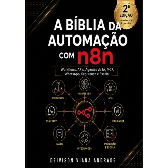 N8n - Automao - Workflows, Apis, Agent A Bblia da Automao com n8n: Workflows, APIs, Agentes de IA, MCP, WhatsApp, Segurana e Escala, (Paperback)
