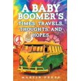 thumbnail image 1 of A Baby Boomer's Times, Travels, Thoughts, And Hopes (Paperback), 1 of 1
