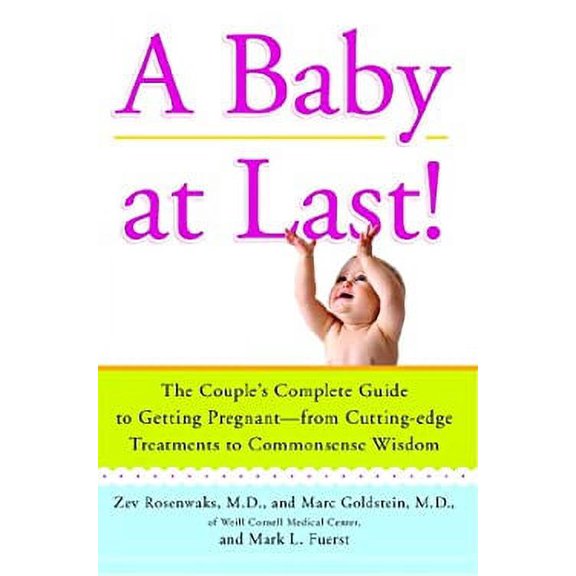 Pre-Owned A Baby at Last!: The Couple's Complete Guide to Getting Pregnant--From Cutting-Edge Treatments to Commonsense Wisdom (Paperback) 1439149623 9781439149621