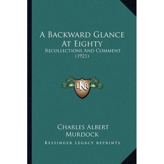A Backward Glance At Eighty : Recollections And Comment (1921) (Paperback)
