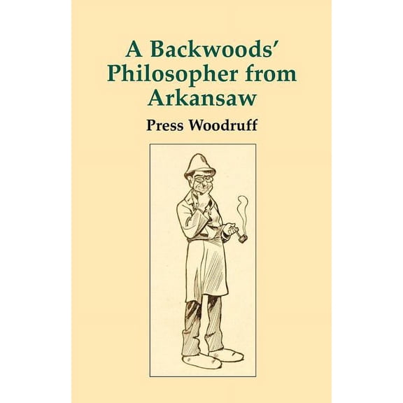 A Backwoods Philosopher from Arkansas, (Paperback)