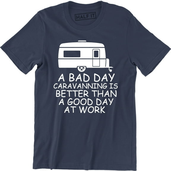 A Bad Day Caravanning Is Better Than A Good Day At Work Summer Season Men T-Shirt