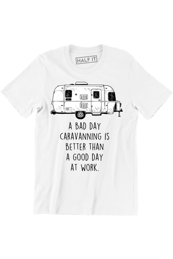 A Bad Day Caravanning Mens Funny Camping Caravan Awning Equipment Tent T-Shirt