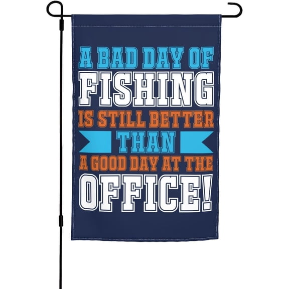 A Bad Day Of Fishing Garden Flag 12x18 Inches Double-Sided Print Suitable For Outdoor Courtyards, Lawns, Homes, Or Holiday Decoration