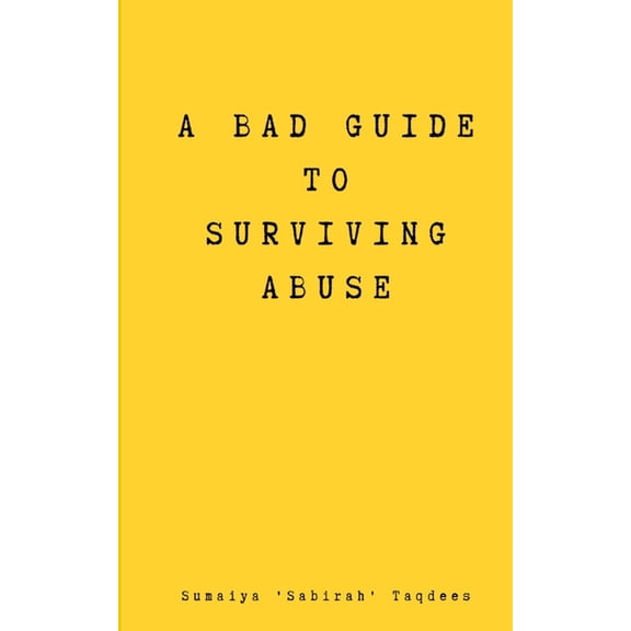 A Bad Guide to Surviving Abuse, (Paperback)