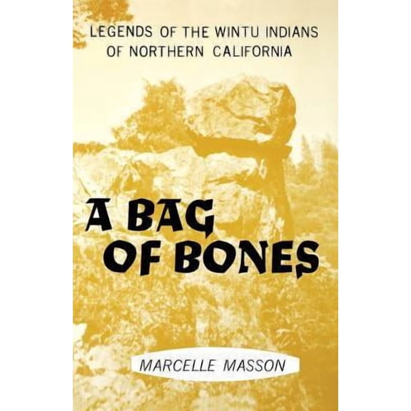 A Bag of Bones, Legends of the Wintu -- Marcelle Masson