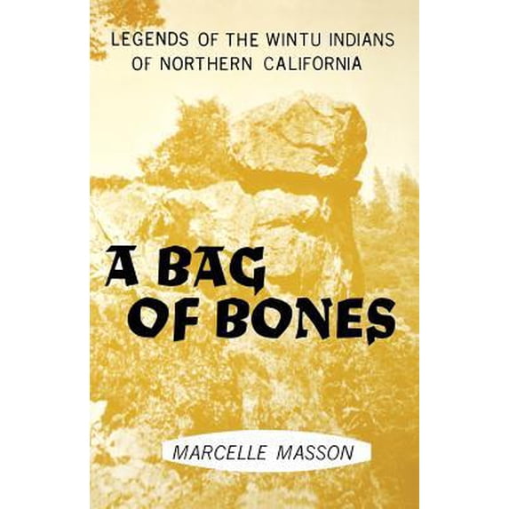 A Bag of Bones, Legends of the Wintu -- Marcelle Masson