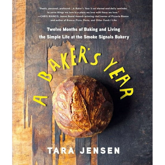 A Baker's Year : Twelve Months of Baking and Living the Simple Life at the Smoke Signals Bakery (Hardcover)