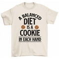 thumbnail image 1 of A Balanced Diet Is A Cookie In Each Hand Funny Dessert Baker T-Shirt, 1 of 2