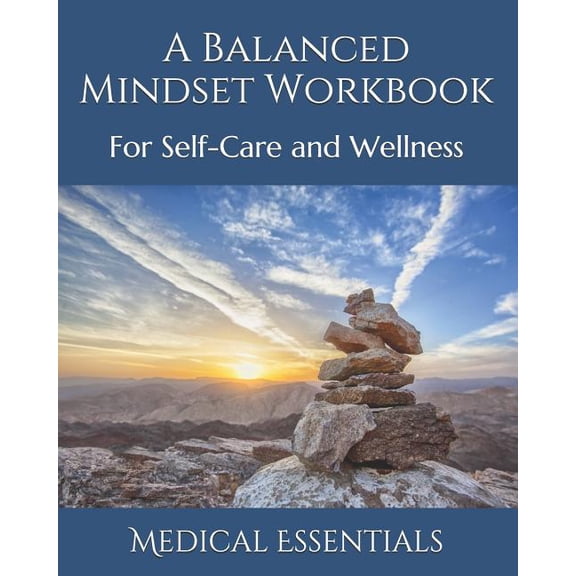 A Balanced Mindset Workbook: For Self-Care and Wellness, (Paperback)
