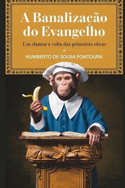 A BanalizaÃ§Ã£o Do Evangelho: Um clamor a volta as primeiras obras, (Paperback)