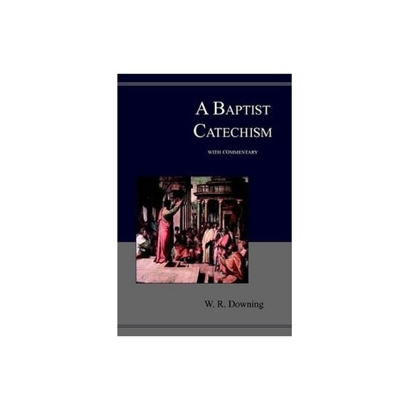 Pre-Owned A Baptist Catechism with Commentary Paperback