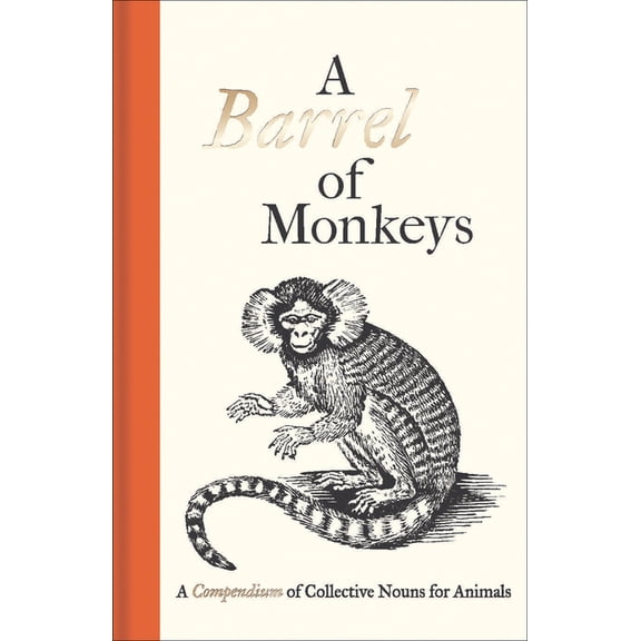 A Barrel of Monkeys : A Compendium of Collective Nouns for Animals (Hardcover)