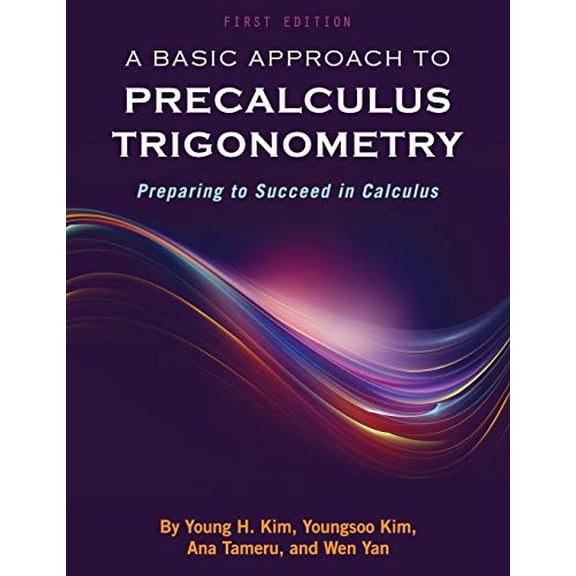 Pre-Owned A Basic Approach to Precalculus Trigonometry: Preparing to Succeed in Calculus, (Paperback)