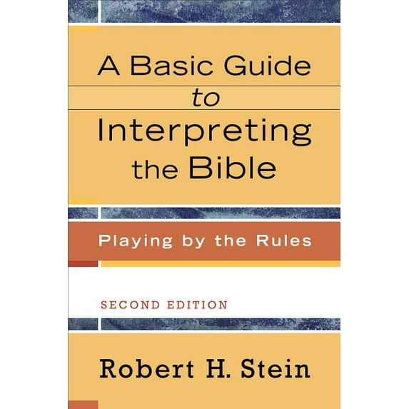 A Basic Guide to Interpreting the Bible: Playing by the Rules, (Paperback)