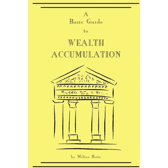A Basic Guide to Wealth Accumulation, (Paperback)