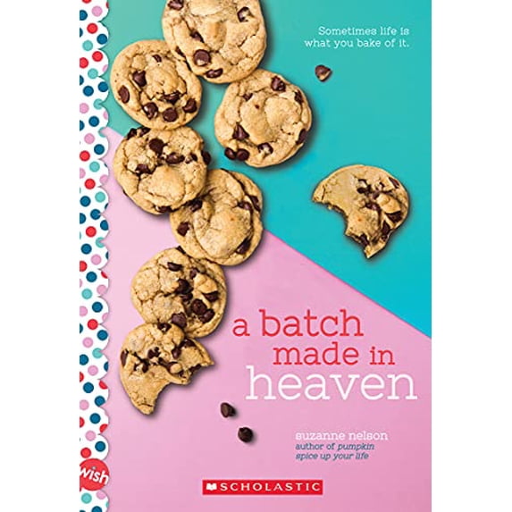 Pre-Owned A Batch Made in Heaven: A Wish Novel (Paperback) 133864050X 9781338640502