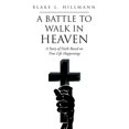 thumbnail image 1 of A Battle to Walk in Heaven (Paperback), 1 of 1