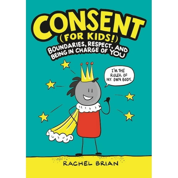 A Be Smart about Book: Consent (for Kids!): Boundaries, Respect, and Being in Charge of You, (Hardcover)